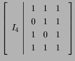 $ \left[\begin{array}{c\vert c}
I_4 & \begin{array}{ccc} 1&1&1\ 0&1&1\ 1&0&1\ 1&1&1\end{array}\end{array}\right]$