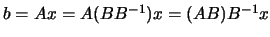 $ b=Ax=A (BB^{-1})x=(AB)B^ {-1}x$