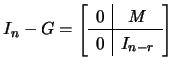 $ I_n-G=\left[\begin{array}{c\vert c} 0 & M \hline 0 & I_{n-r}\end{array}\right]$