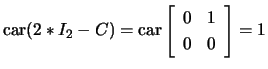 $ \mathrm{car}(2*I_2-C)=\mathrm{car}\left[\begin{array}{cc} 0& 1\ 0&0\end{array}\right]=1$