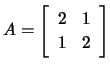$ A=\left[\begin{array}{cc} 2 & 1\\ 1 & 2\end{array}\right]$