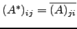 $ (A^*)_{ij}=\overline{(A)_{ji}}$