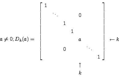\begin{displaymath}a\ne 0; D_k (a)= \begin{array}{cc}\left[\begin{array}{ccccccc...
... \leftarrow k  \end{array}\\
\uparrow & \\
k & \end{array}\end{displaymath}