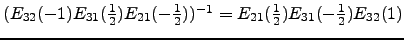 $ (E_{32}(-1)E_{31}(\frac{1}{2})E_{21}(-\frac{1}{2}))^{-1}=E_{21}(\frac{1}{2})E_{31}(-\frac{1}{2})E_{32}(1)$
