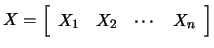 $ X=\left[\begin{array}{cccc} X_1 & X_2 &\cdots &X_n \end{array}\right]$