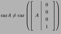$ \mathrm{car}A\ne \mathrm{car}\left(\left[\begin{array}{c\vert c}A&\begin{array}{c}0 0 0 1\end{array}\end{array}\right]\right)$