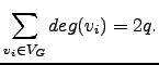 $\displaystyle \sum_{v_i\in V_G} deg(v_i) = 2q.$