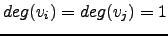 $ deg(v_i)=deg(v_j)=1$