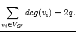 $\displaystyle \sum_{v_i \in V_{G'}} deg(v_i) =2q.$