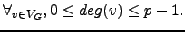 $\displaystyle \forall_{v\in V_G}, 0\le deg(v) \le p-1.$