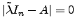 $ \vert\tilde\lambda I_n -A\vert=0$