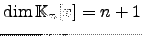 $ \dim {\mathbb{K}}_n[x]=n+1$