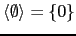 $ \langle \emptyset \rangle = \{ 0 \}$