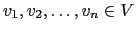 $ v_1,v_2,\dots ,v_n\in V$