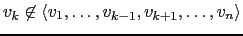 $ v_k \not\in \langle v_1, \dots ,v_{k-1},v_{k+1},\dots,v_n \rangle$