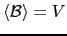 $ \langle \mathcal{B}\rangle =V$