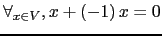 $ \forall_{ x \in V}, x +\left( -1 \right) x=0$