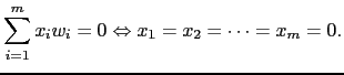 $\displaystyle \sum_{i=1}^mx_iw_i=0 \Leftrightarrow x_1=x_2=\cdots =x_m =0.$