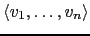 $ \langle v_1 ,\dots, v_n \rangle$