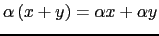 $ \alpha \left( x+y \right) =\alpha x + \alpha y$