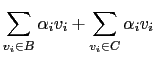 $\displaystyle \sum_{v_i \in B} \alpha_i v_i +\sum_{v_i \in C} \alpha_i v_i$