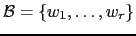 $ \mathcal{B}=\left\{w_1, \dots, w_r\right\}$