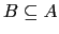 $ B\subseteq A$