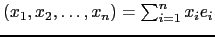 $ (x_1,x_2,\dots ,x_n)=\sum_{i=1}^{n} x_i e_i$