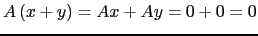 $ A \left( x+y \right) = Ax + Ay =0+0=0$