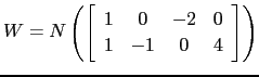 $ W=N\left( \left[\begin{array}{cccc} 1& 0&-2 &0\\ 1&-1&0&4\end{array}\right]\right)$