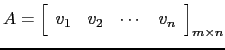 $ A=\left[\begin{array}{cccc}v_1 & v_2 & \cdots&v_n \end{array}\right]_{m\times n}$
