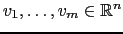 $ v_1, \dots , v_m \in {\mathbb{R}}^n$