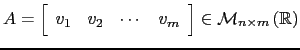 $ A=\left[\begin{array}{cccc}v_1 & v_2 & \cdots&v_m\end{array}\right]\in \mathcal{M}_{n \times m} \left( {\mathbb{R}}\right)$