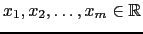 $ x_1, x_2 , \dots,x_m \in {\mathbb{R}}$