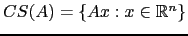 $ CS(A) = \left\{Ax:x \in {\mathbb{R}}^n \right\}$