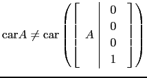 $ \mathrm{car}A\ne \mathrm{car}\left(\left[\begin{array}{c\vert c}A&\begin{array}{c}0\\ 0\\ 0\\ 1\end{array}\end{array}\right]\right)$