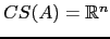 $ CS(A)={\mathbb{R}}^n$