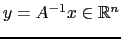 $ y=A^{-1}x\in {\mathbb{R}}^n$