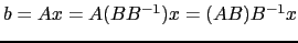 $ b=Ax=A (BB^{-1})x=(AB)B^ {-1}x$