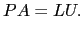 $\displaystyle PA=LU.$