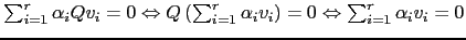$ \sum_{i=1}^r \alpha_i Qv_i=0 \Leftrightarrow Q\left(\sum_{i=1}^r \alpha_i v_i\right)=0\Leftrightarrow \sum_{i=1}^r \alpha_i v_i=0$