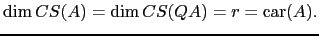 $\displaystyle \dim CS(A)=\dim CS(QA)=r=\mathrm{car}(A).$
