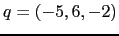 $ q=(-5, 6, -2)$