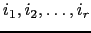 $ i_1,i_2,\dots,i_r$