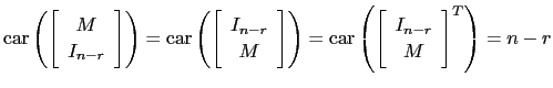 $ \mathrm{car}\left(\left[\begin{array}{c}M I_{n-r}\end{array}\right]\right)=\...
...thrm{car}\left(\left[\begin{array}{c}I_{n-r} M\end{array}\right]^T\right)=n-r$