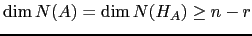 $ \dim N(A)=\dim N(H_A)\ge n-r$