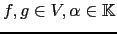$ f,g \in V,\alpha \in {\mathbb{K}}$