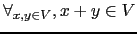 $ \forall_{ x,y \in V}, x+y \in V$