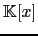 $ {\mathbb{K}}[x]$