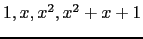 $ 1, x, x^2, x^2 + x + 1$